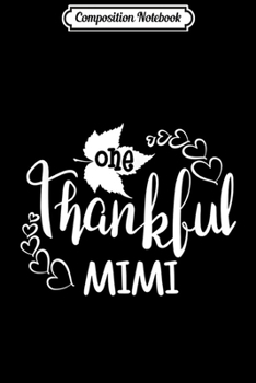 Composition Notebook: Mimi Grandmother Thanksgiving One Thankful Mimi Grandma  Journal/Notebook Blank Lined Ruled 6x9 100 Pages