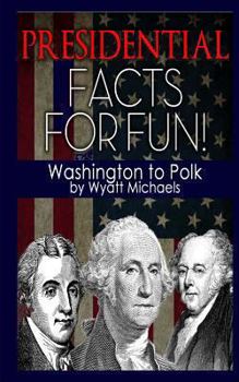 Paperback Presidential Facts for Fun! Washington to Polk Book