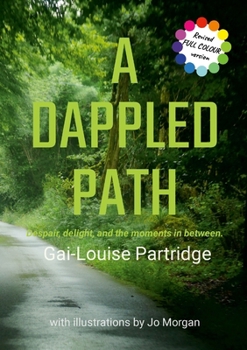 Paperback A Dappled Path: Despair, delight, and the moments in between. [Australian Languages] Book