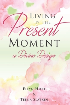 Paperback Living in the Present Moment: A Divine Design Book