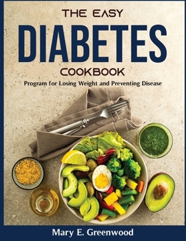Paperback The Easy Diabetes Cookbook: Program for Losing Weight and Preventing Disease Book