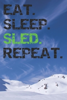 Paperback Eat Sleep Sled Repeat: Winter Sports Notebook College Ruled Lined Book