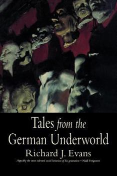 Paperback Tales from the German Underworld: Crime and Punishment in the Nineteenth Century Book