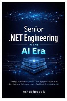 Paperback Senior .NET Engineering in the AI Era: Design Scalable ASP.NET Core Systems with Clean Architecture, Microservices, DevOps & GitHub Copilot Mastery Book