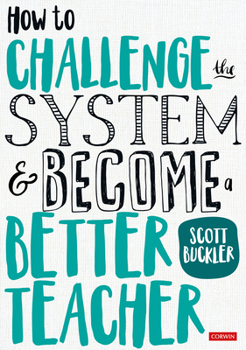 Paperback How to Challenge the System and Become a Better Teacher Book