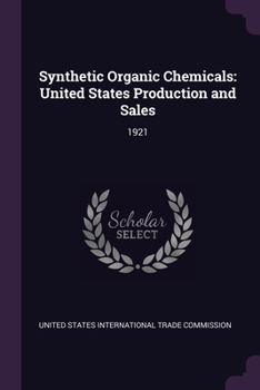 Synthetic Organic Chemicals: United States Production and Sales: 1921