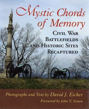 Hardcover Mystic Chords of Memory: Civil War Battlefields and Historic Sites Recaptured Book