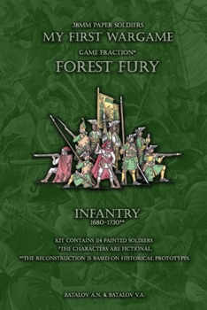 Forest Fury. Infantry 1680 - 1730: 28mm paper soldiers (My First Wargame)