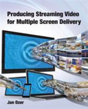 Paperback Producing Streaming Video for Multiple Screen Delivery Book