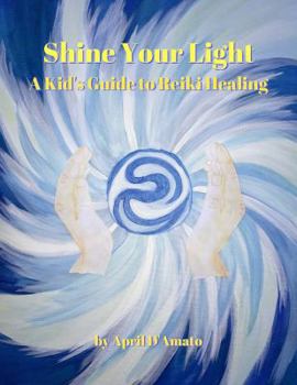 Paperback Shine Your Light: A Kid's Guide to Reiki Healing Book