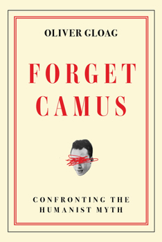 Paperback Forget Camus: Confronting the Humanist Myth Book