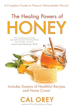 Paperback The Healing Powers of Honey: The Healthy & Green Choice to Sweeten Packed with Immune-Boosting Antioxidants Book
