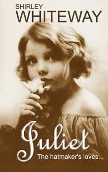 Paperback JULIET ... The Hatmaker's Loves: Tough men, tougher women, isolation & cruelty! Book