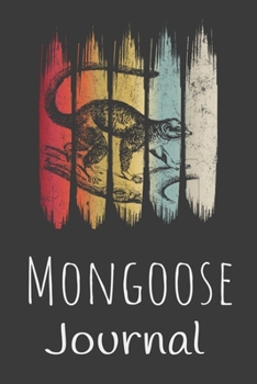 Mongoose Journal: Animal Lovers Gift. Pretty Lined Notebook & Diary For Writing And Note Taking For Your Special Day.(120 Blank Lined Pages - 6x9 Inches)