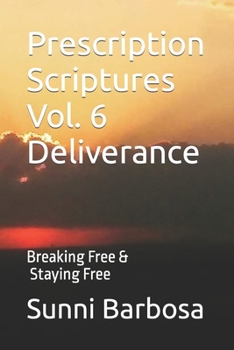 Paperback Prescription Scriptures Vol. 6 Deliverance: Breaking Free and Staying Free Book