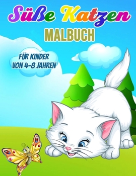 Paperback Su&#776;?e Katzen Malbuch fu&#776;r Kinder von 4-8 Jahren: Perfektes K?tzchenbuch f?r Kinder, Jungen und M?dchen, wunderbares Katzenmalbuch f?r Kinder [German] Book