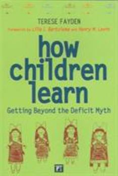 Paperback How Children Learn: Getting Beyond the Deficit Myth Book