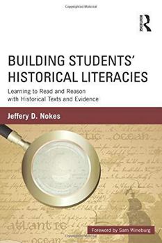 Paperback Building Students' Historical Literacies: Learning to Read and Reason with Historical Texts and Evidence Book