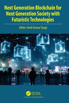 Next Generation Blockchain for Next Generation Society with Futuristic Technologies
