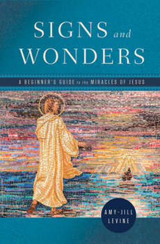 Paperback Signs and Wonders: A Beginner's Guide to the Miracles of Jesus Book