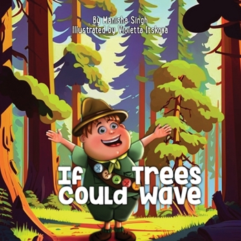 If Trees Could Wave: A Children's Book About Appreciating Nature