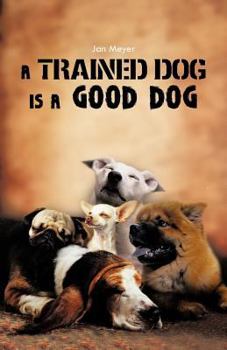 Paperback A Trained Dog Is a Good Dog Book