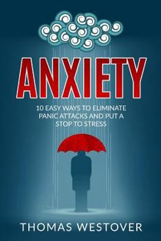 Paperback Anxiety: 10 Easy Ways to Eliminate Panic Attacks and Put a Stop to Stress Book