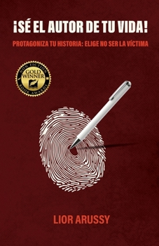 Paperback ¡Sé el Autor de tu vida!, Protagoniza tu historia: Elige no ser la víctima [Spanish] Book