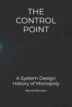 The Control Point: A System Design History of Monopoly