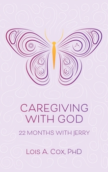 Hardcover Caregiving with God: 22 Months with Jerry Book