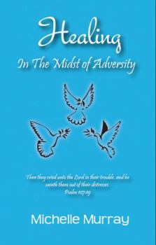 Paperback Healing in the Midst of Adversity Book