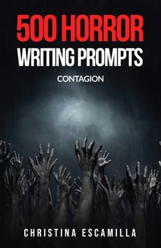 500 Horror Writing Prompts: Contagion