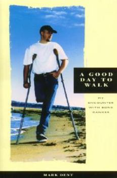 Paperback A good day to walk: My encounter with bone cancer Book