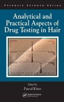 Analytical and Practical Aspects of Drug Testing in Hair (Forensic Science)
