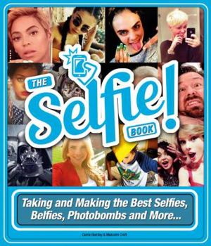 Hardcover Selfie Help!: Taking and Making the Best Selfies, Belfies, Photobombs and More.. Book