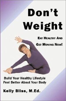 Hardcover Don't Weight: Eat Healthy and Get Moving Now! Book