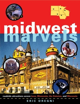 Paperback Midwest Marvels: Roadside Attractions Across Iowa, Minnesota, the Dakotas, and Wisconsin Book