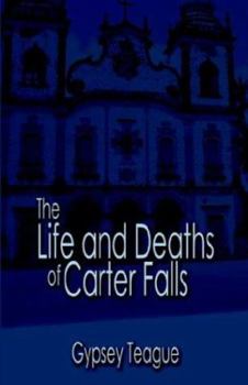 Paperback The Life and Deaths of Carter Falls Book