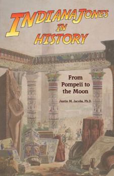Paperback Indiana Jones in History: From Pompeii to the Moon Book