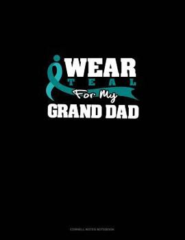 Paperback I Wear Teal for My Grand Dad: Cornell Notes Notebook Book