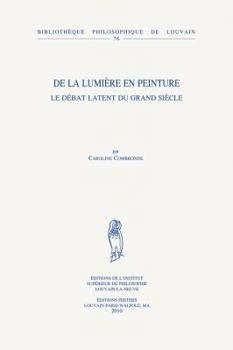 Paperback de la Lumiere En Peinture: Le Debat Latent Du Grand Siecle [French] Book