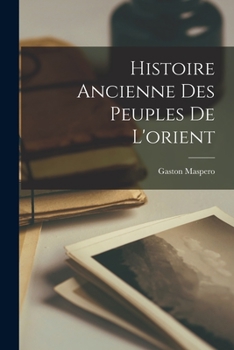 Paperback Histoire Ancienne Des Peuples De L'orient [French] Book