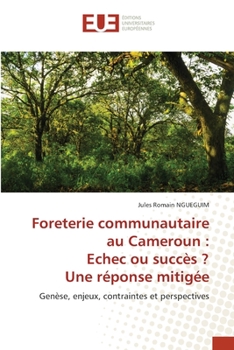 Paperback Foreterie communautaire au Cameroun: Echec ou succès ? Une réponse mitigée [French] Book