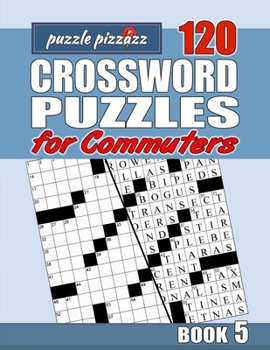 Paperback Puzzle Pizzazz 120 Crossword Puzzles for Commuters Book 5: Smart Relaxation to Challenge Your Brain and Exercise Your Mind Book