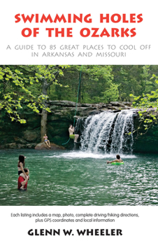 Paperback Swimming Holes of the Ozarks: A Guide to 85 Great Places to Cool Off in Arkansas and Missouri Book