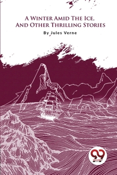 Paperback A Winter Amid The Ice, And Other Thrilling Stories Book
