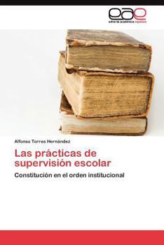 Paperback Las prácticas de supervisión escolar [Spanish] Book