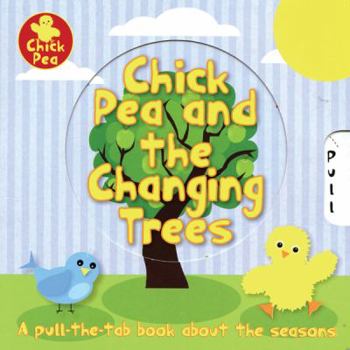 Board book Chick Pea and the Changing Trees: A Pull-The-Tab Book about the Seasons Book