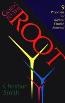 Paperback Going to the Root: Nine Proposals for Radical Church Renewal Book