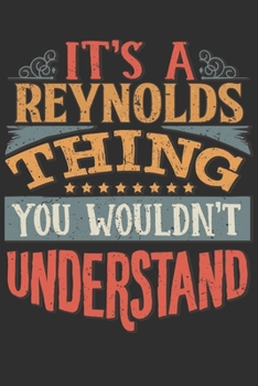 It's A Reynolds You Wouldn't Understand: Want To Create An Emotional Moment For The Reynolds Family? Show The Reynolds's You Care With This Personal ... Surname Planner Calendar Notebook Journal